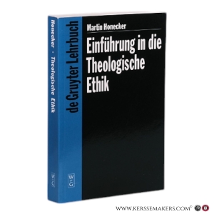 Einführung in die Theologische Ethik: Grundlagen und Grundbegriffe. — Honecker, Martin.