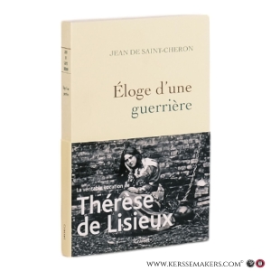 Éloge d'une guerrière: Thérèse de Lisieux. — Saint-Cheron, Jean de.