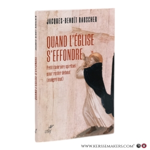 Quand l'Église s'effondre: Petit itinéraire spirituel pour rester debout (malgré tout). — Rauscher, Jacques-Benoît.