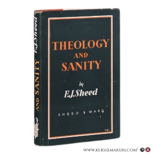 Theology and Sanity. 1st. edition. — Sheed, F. J.