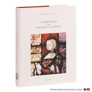 La Bibliothèque de Marguerite d'Autriche. Essai de Reconstitution d'Après l'Inventaire de 1523-1524. — Debae, M.