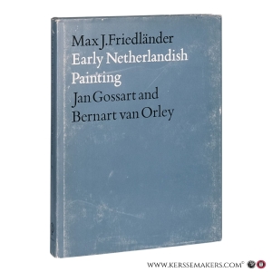 Early Netherlandish Painting. Volume VIII: Jan Gossart and Bernart van Orley. — Friedländer Max J.