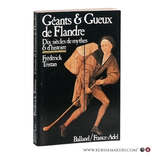 Géants et gueux de Flandre: Dix siècles de mythes et d'histoire. — Tristan, Frédérick.