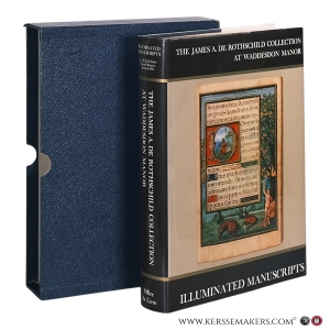 Illuminated Manuscripts: The James A. de Rothschild Collection at Waddesdon Manor. — Delaissé, L.M.J. / James Marrow / John de Wit.