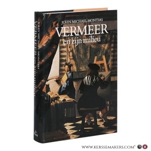 Vermeer en zijn milieu. Vertaald door Hans Bronkhorst. — Montias, John Michael.