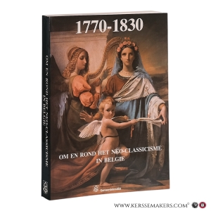 1770-1830. Om en rond het neo-classicisme in België. — Coekelberghs, Denis / Loze, Pierre.