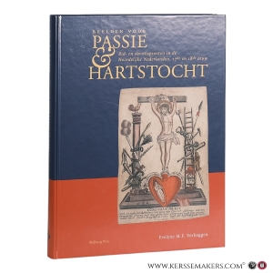 Beelden voor passie en hartstocht, bid- en devotieprenten in de noordelijke nederlanden in de 17de en 18de eeuw. — Verheggen, E. M. F.