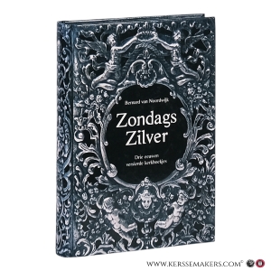 Zondags Zilver: Drie eeuwen versierde kerkboekjes. — Van Noordwijk, Bernard / Pool, Hermine (Editor) / Storm van Leeuwen, Jan.