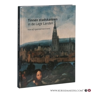 Tinnen stadskannen in de Lage Landen. Hoe wijn gepresenteerd werd. — Beekhuizen, J.F.H.H. / Ph. Probst / H.B. van Wijk.