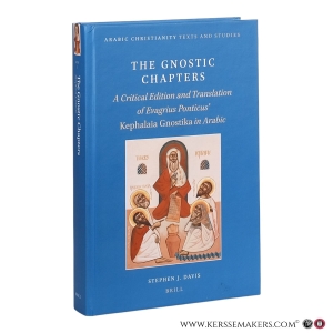 The Gnostic Chapters: A Critical Edition and Translation of Evagrius Ponticus' Kephalaia Gnostika in Arabic. — Davis, Stephen J.