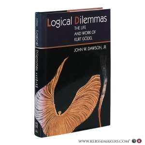 Logical Dilemmas: The Life and Work of Kurt Gödel. — Dawson, John.