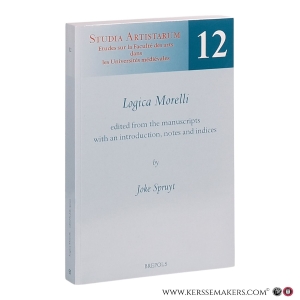 Logica Morelli edited from the manuscripts with an introduction, notes and indices. — Spruyt, Joke.