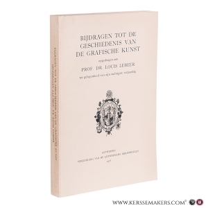 Bijdragen tot de geschiedenis van de grafische kunst: Opgedragen aan Prof. Dr. Louis Lebeer ter gelegenheid van zijn tachtigste verjaardag. — Mauquoy-Hendrickx, Marie / Liebaers, Herman / Schmook, Ger (red.).