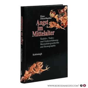Angst im Mittelalter: Teufels-, Todes- und Gotteserfahrung. Mentalitätsgeschichte und Ikonographie. — Dinzelbacher, Peter.