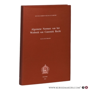 Liber I. Algemene Normen van het Wetboek van Canoniek Recht. De Normis Generalibus. Kerkelijke wetten en gewoonten, beschikkingen, gunsten en rechtshandelingen, fysieke en juridische personen, bestuursmacht, haar functies en spreiding, toekenning en verlies van ambten. — Huysmans, R.G.W.