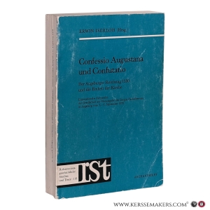 Confessio Augustana und Confutatio: Der Augsburger Reichstag 1530 und die Einheit der Kirche. Internationales Symposion der Gesellschaft zur Herausgabe des Corpus Catholicorum in Augsburg vom 3.-7. September 1979. — Iserloh, Erwin / Barbara Hallensleben (eds.).