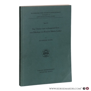 Das Thema vom verborgenen Gott von Nikolaus von Kues zu Martin Luther. — Weier, Reinhold.