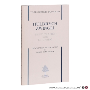 Deux traités sur le Credo. Présentation et traduction par Jacques Courvoisier. — Zwingli, Huldrych.
