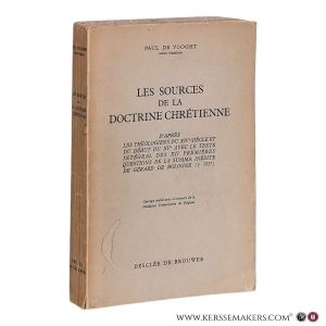 Les sources de la doctrine chrétienne d'après les théologiens du XIVe siècle et du début du XVe avec le texte intégral des XII premières questions de la Summa inédite de Gérard de Bologne (+1317). — De Vooght, Paul.