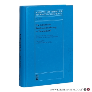 Die lutherische Konfessionalisierung in Deutschland: Wissenschaftliches Symposion des Vereins für Reformationsgeschichte 1988. — Rublack, Hans-Christoph (ed.).