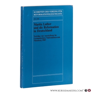 Martin Luther und die Reformation in Deutschland: Vorträge zur Ausstellung im Germanischen Nationalmuseum Nürnberg 1983. — Löcher, Kurt (ed.).