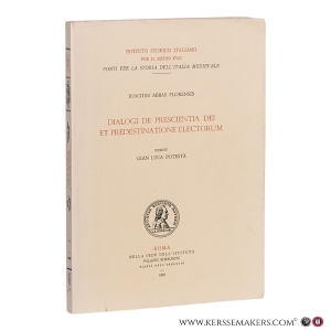 Dialogi de Prescientia Dei et Predestinatione Electorum. Edited by Gian Luca Potestà. — Ioachim Abbas Florensis / Joachim van Fiore.