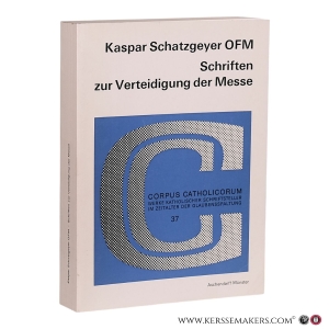 Schriften zur Verteidigung der Messe. Herausgegeben und eingeleitet von Erwin Iserloh und Peter Fabisch. — Schatzgeyer, Kaspar.