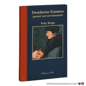 Desiderius Erasmus: Portret van een humanist. — Bange, Petty.