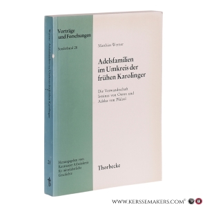 Adelsfamilien im Umkreis der frühen Karolinger. Die Verwandtschaft Irminas von Oeren und Adelas von Pfalzel. Personengeschichtliche Untersuchungen zur frühmittelalterlichen Führungsschicht im Maas-Mosel-Gebiet. — Werner, Matthias.