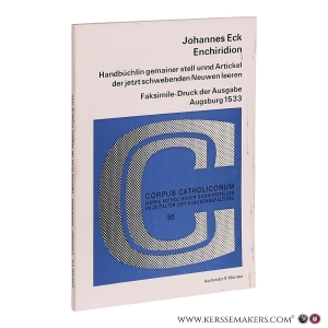 Enchiridion. Handbüchlin gemainer stell unnd Artickel der jetzt schwebenden Neuwen leeren. Faksimile-Druck der Ausgabe Augsburg 1533. — Eck, Johannes.