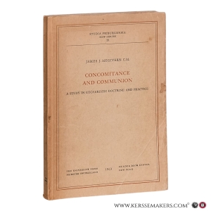 Concomitance and Communion. A Study in Eucharistic Doctrine and Practice. — Megivern, James J.