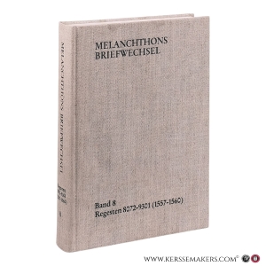 Melanchthons Briefwechsel. Band 8: Regesten 8072?9301 (1557-1560). — Scheible, Heinz / Thüringer, Walter (Hrsg.)