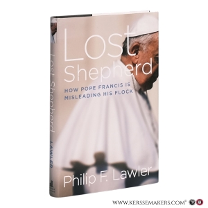 Lost Shepherd: How Pope Francis Is Misleading His Flock. — Lawler, Philip F.