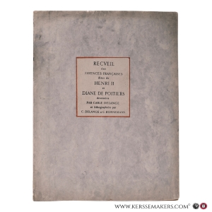 Recueil des fayences (faiences) françaises dites de Henri II et Diane de Poitiers dessinées par Carle Delange et lithographiées par C. Delange et C. Bornemann. — Delange, Carle & C. Bornemann