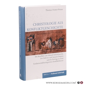 Christologie als Konfliktgeschichte: die Konflikte um Edward Schillebeeckx, Jon Sobrino und Jacques Dupuis und ihr Beitrag zu einer fundamentaltheologischen Konflikttheorie. — Fornet-Ponse, Thomas.