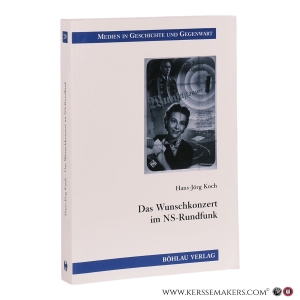Das Wunschkonzert im NS-Rundfunk. Mit einem Vorwort von Hans-Ulrich Wehler. — Koch, Hans-Jörg.