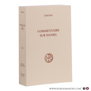 Jérôme - Commentaire sur Daniel. — Jérôme / Régis Courtray (ed.).