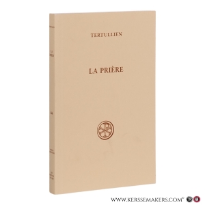 Tertullien - La prière. — Tertullien / Jerónimo Leal (ed.) / Michel Le Guern (transl.).
