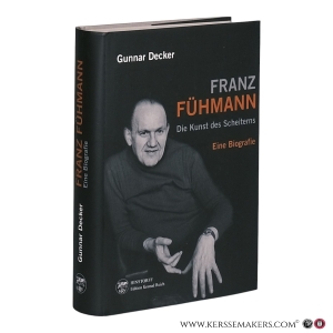 Franz Fühmann: Die Kunst des Scheiterns. Eine Biografie. — Decker, Gunnar.