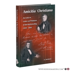 Amicitia Christiana. Da Costa en Groen van Prinsterer in hun briefwisseling (1830?1860). — Barnhoorn, Johan Gerard.