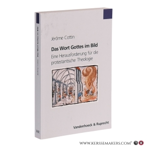 Das Wort Gottes im Bild: Eine Herausforderung für die protestantische Theologie. — Cottin, Jérôme.