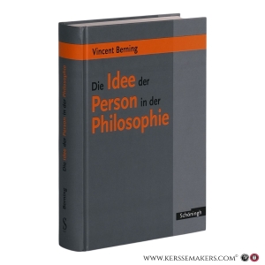 Die Idee der Person in der Philosophie: Ihre Bedeutung für die geschöpfliche Vernunft und die analoge Urgrunderkenntnis von Mensch, Welt und Gott. Philosophische Grundlegung einer personalen Anthropologie. — Berning, Vincent.