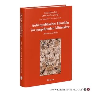 Außenpolitisches Handeln im ausgehenden Mittelalter: Akteure und Ziele. — Dünnebeil, Sonja / Ottner, Christine (Hrsg.).