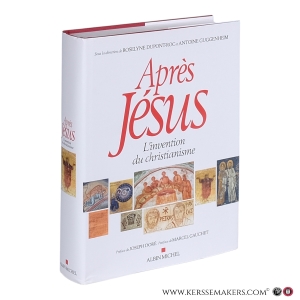 Après Jésus. L'invention du christianisme. Préface de Joseph Doré. Postface de Marcel Gauchet. — Dupont-Roc, Roselyne / Antoine Guggenheim (eds.).