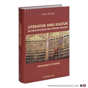 Literatur und Kultur im Deutschland der Frühen Neuzeit. Gesammelte Studien. — Garber, Klaus (ed.).