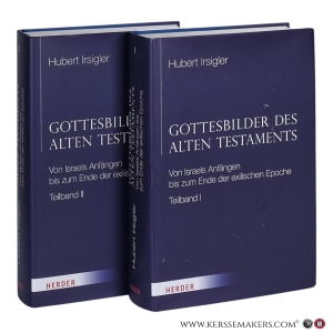 Gottesbilder des Alten Testaments. Von Israels Anfängen bis zum Ende der exilischen Epoche. [ 2 volumes ]. — Irsigler, Hubert.