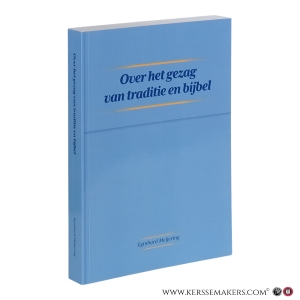 Over het gezag van traditie en bijbel. — Meijering Eginhard.