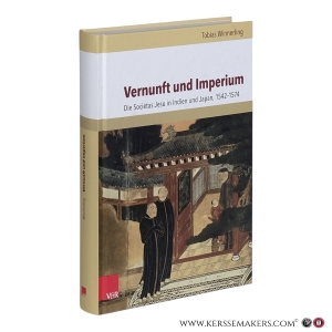Vernunft und Imperium : die Societas Jesu in Indien und Japan, 1542-1574. — Winnerling, Tobias.