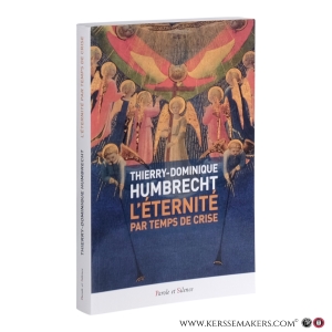 L'éternité par temps de crise. 70 sermons d'espérance. — Humbrecht, Thierry-Dominique.
