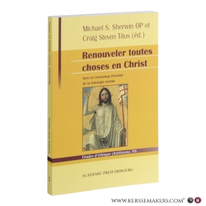 Renouveler toutes choses en Christ : vers un renouveau thomiste de la théologie morale. Hommage à Servais Pinckaers OP. — Sherwin, Michael S. / Titus, Craig Steven (ed.).